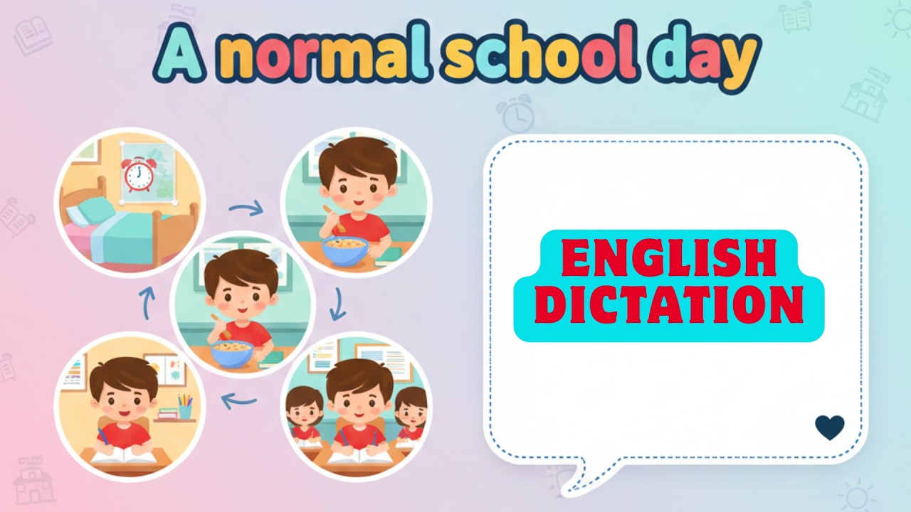 #22.Step 3-5- Daily English Dictation 22 - Nghe chép chính tả - A normal school day/LEVEL A1-A2