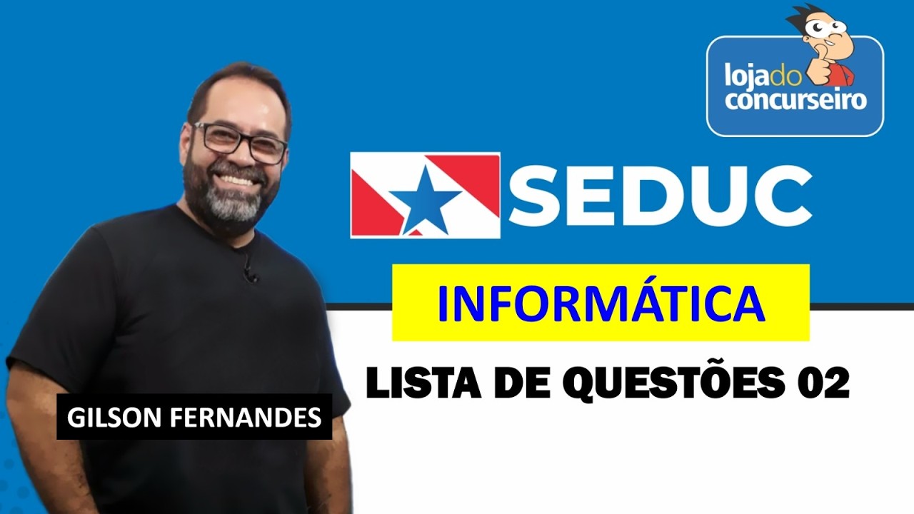 SEDUC-PA - Informática - Lista de Questões 02 - Gilson Fernandes