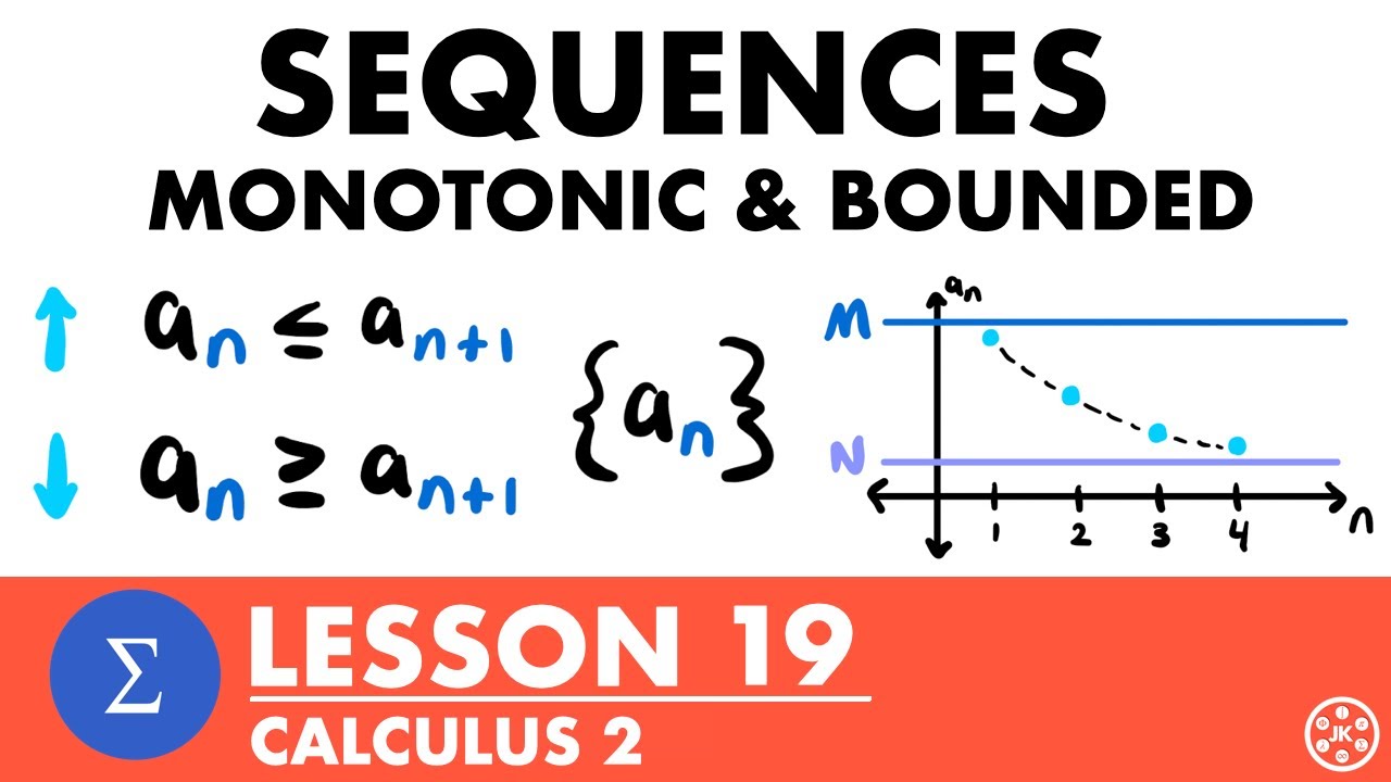 Monotonic & Bounded Sequences | Calculus 2 Lesson 19 - JK Math