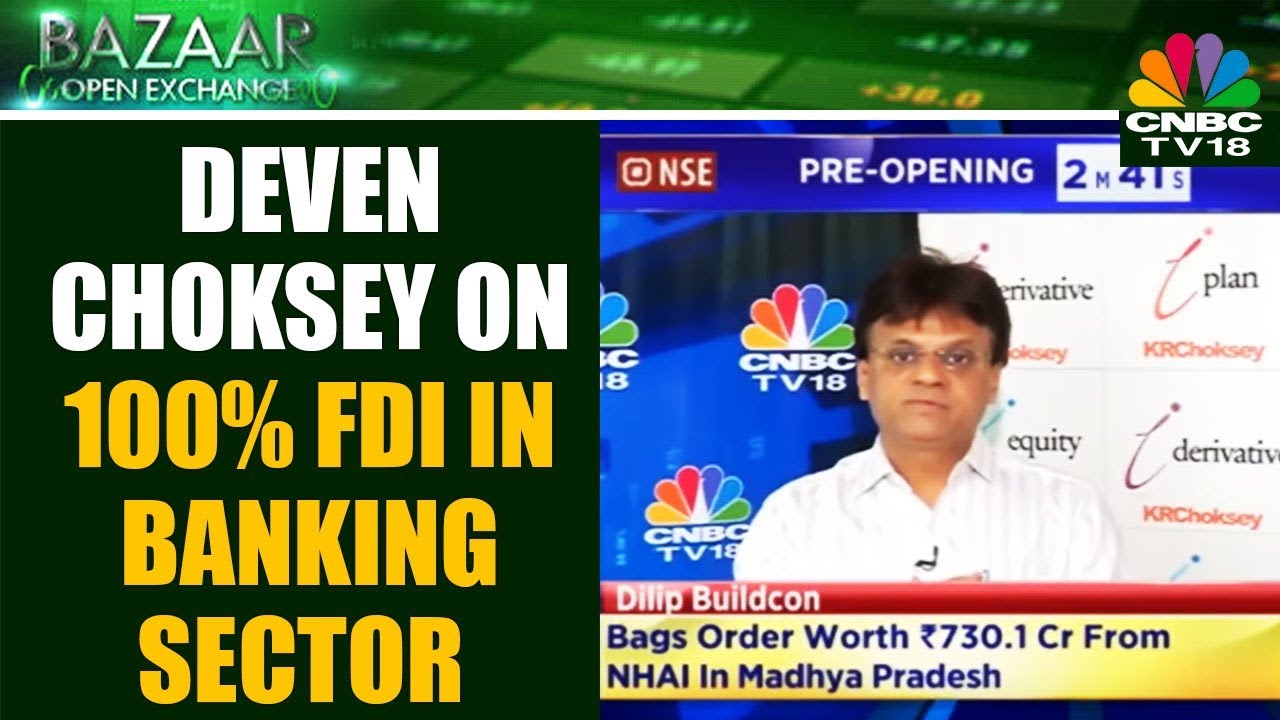 Deven Choksey On 100% FDI In Banking Sector | Bazaar Open Exchange | CNBC TV18