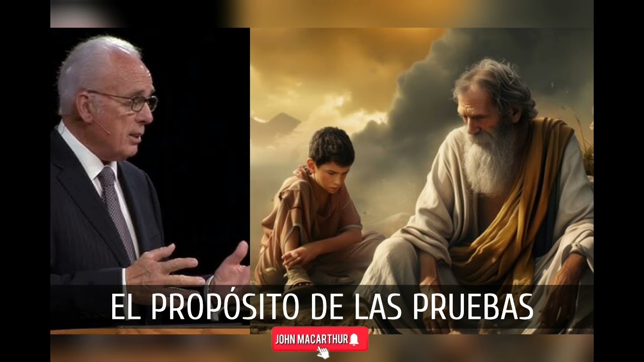 El prop&oacute;sito de las pruebas, por John Macarthur