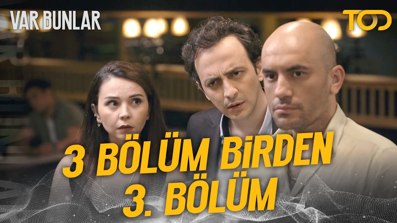 Var Bunlar - 3 BÖLÜM BİRDEN 3. BÖLÜM