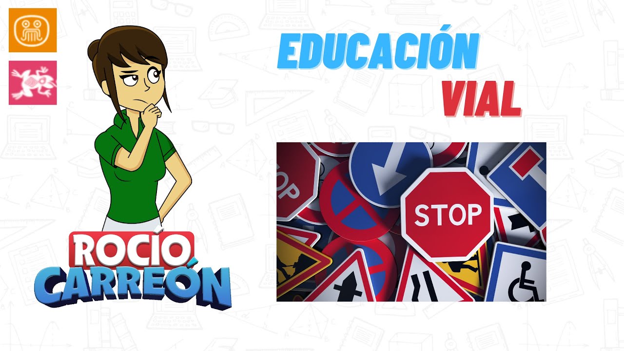 EDUCACIÓN VIAL - CONCEPTO, SEÑALAMIENTOS VIALES, REGLAS Y NORMAS