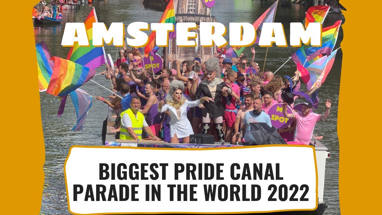 BIGGEST PRIDE CANAL PARADE IN THE WORLD 2022 - AMSTERDAM
