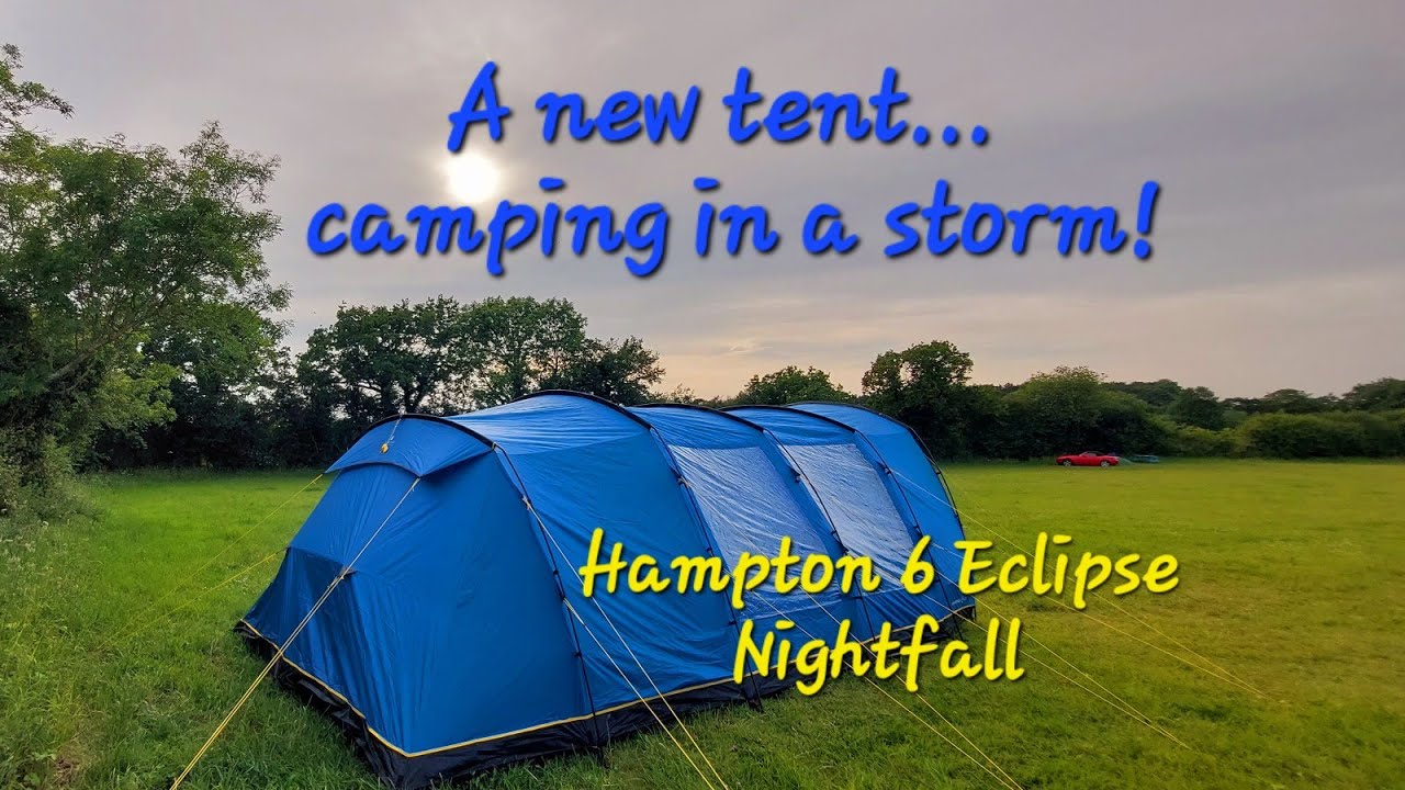 We Bought A Bigger Tent! The Hampton 6 Eclipse Nightfall - Put To The Storm Test!