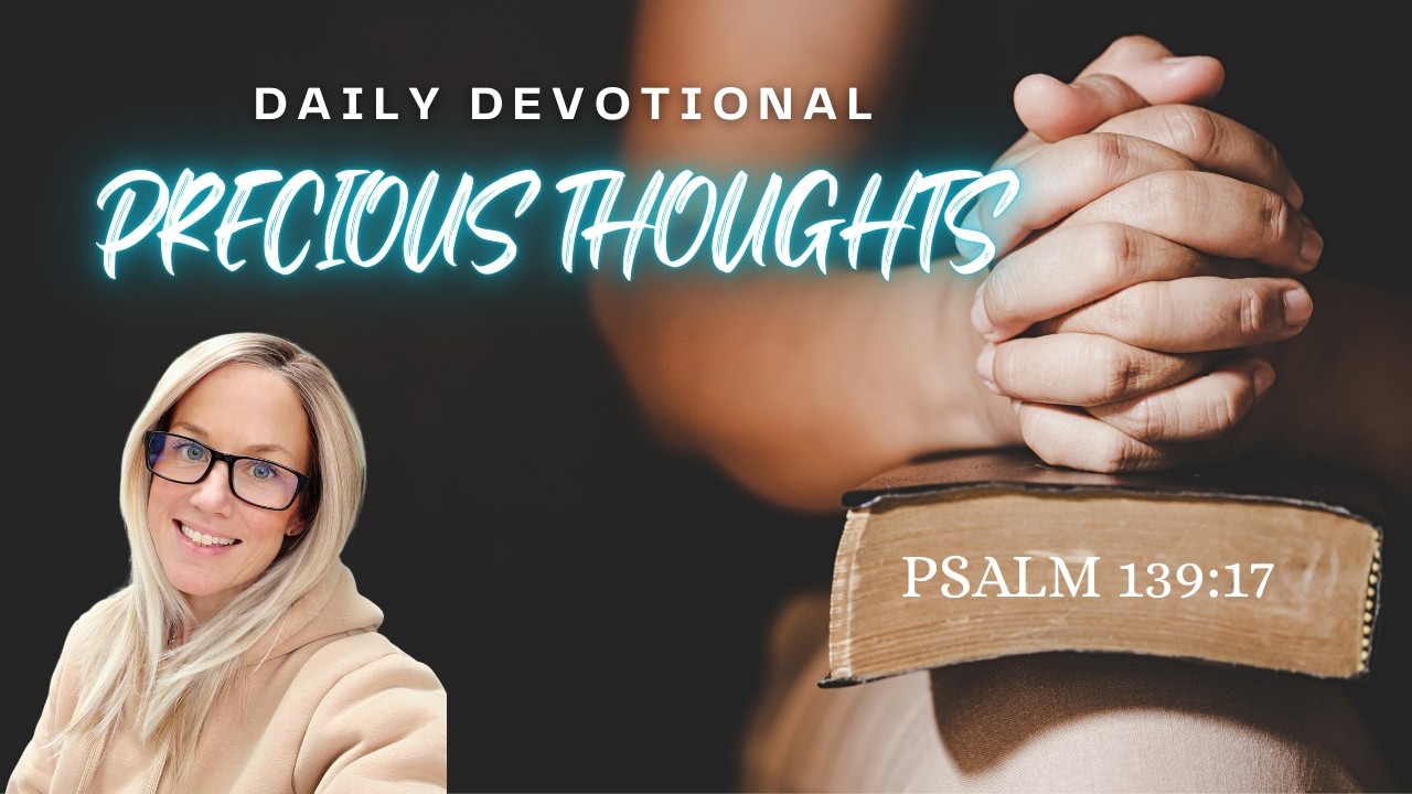 How Precious Are His Thoughts Toward You 💖🕊️ | Psalm 139:17 - You Are on God’s Mind