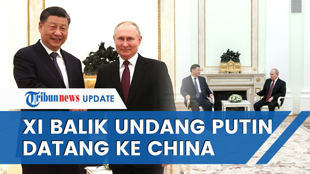 Dukung Moskow, Xi Jinping Langsung Undang Putin ke China seusai Bicarakan Proposal Damai untuk Kiev