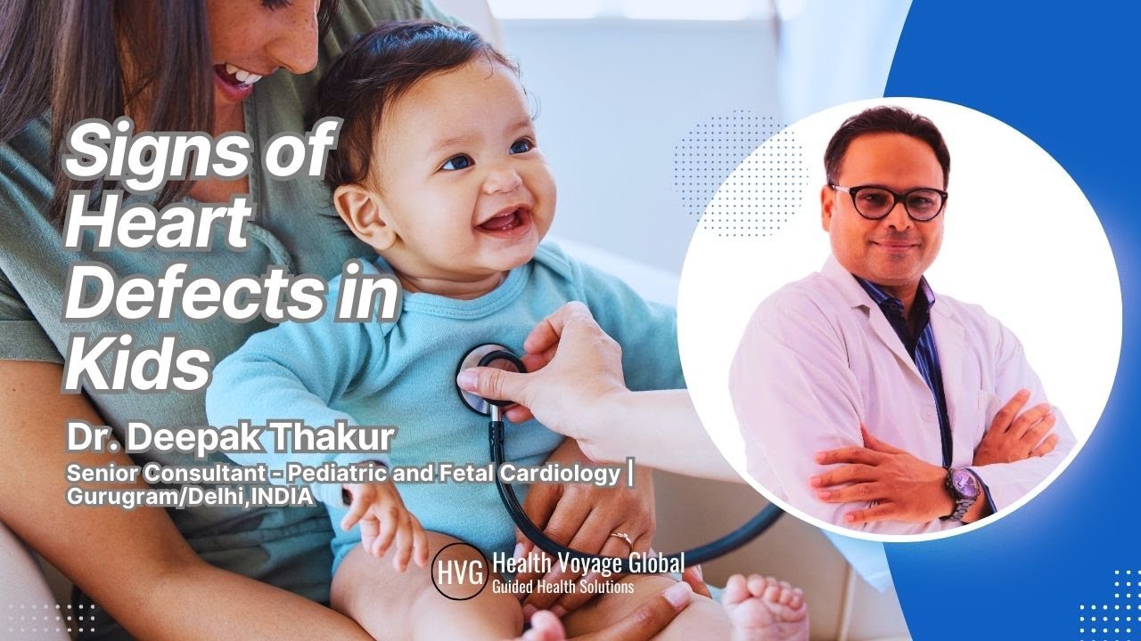 Understanding Congenital Heart Defects in Children | Dr. Deepak Thakur - Pediatric Cardiology