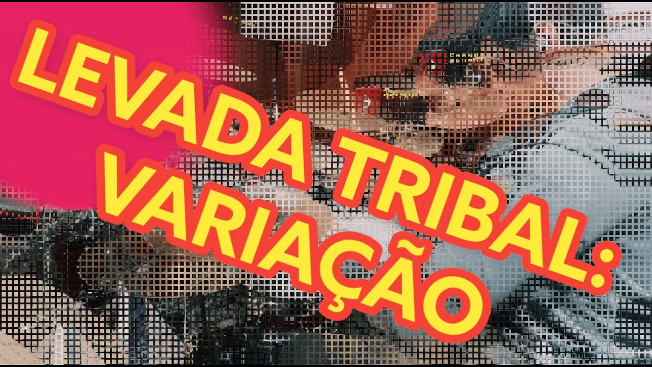 LEVADA TRIBAL: VARIAÇÃO