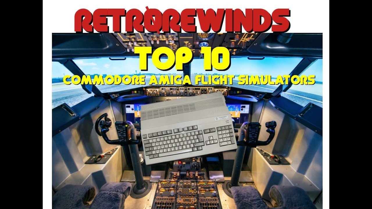 Top 10 Commodore Amiga Flight Simulators