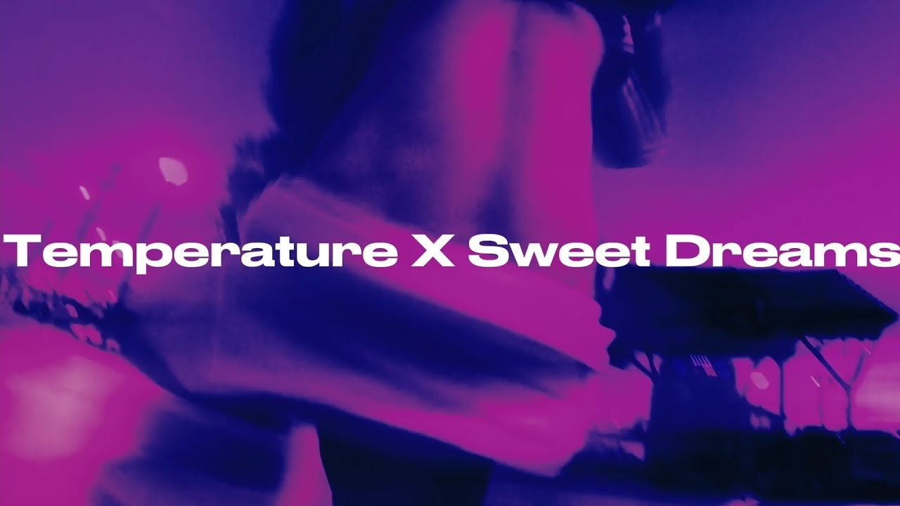 Temperature X Sweet dreams | Electro flip |
