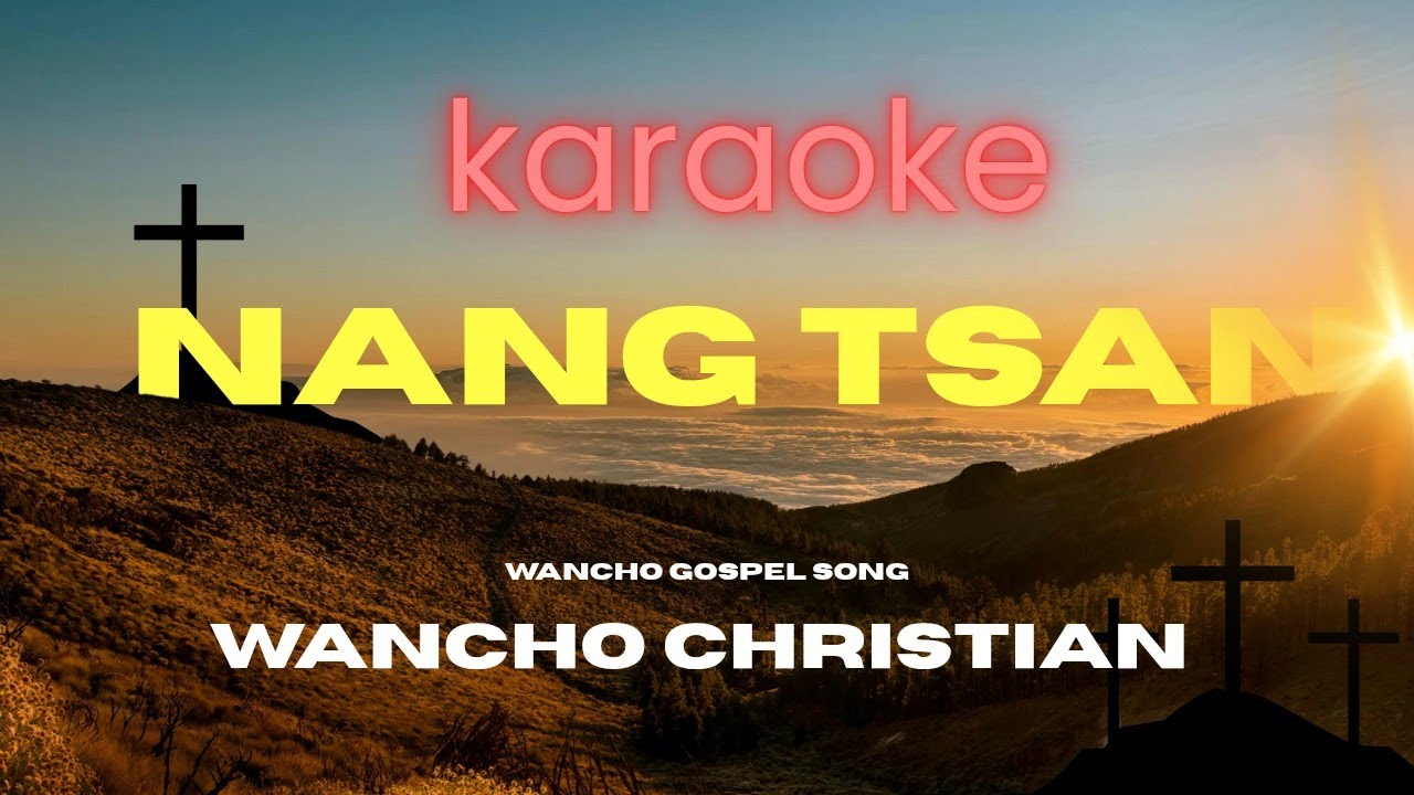 Nang Tsan Achon Lahmi Karaoke | Wancho Gospel Song Karaoke | WANCHO CHRISTIAN