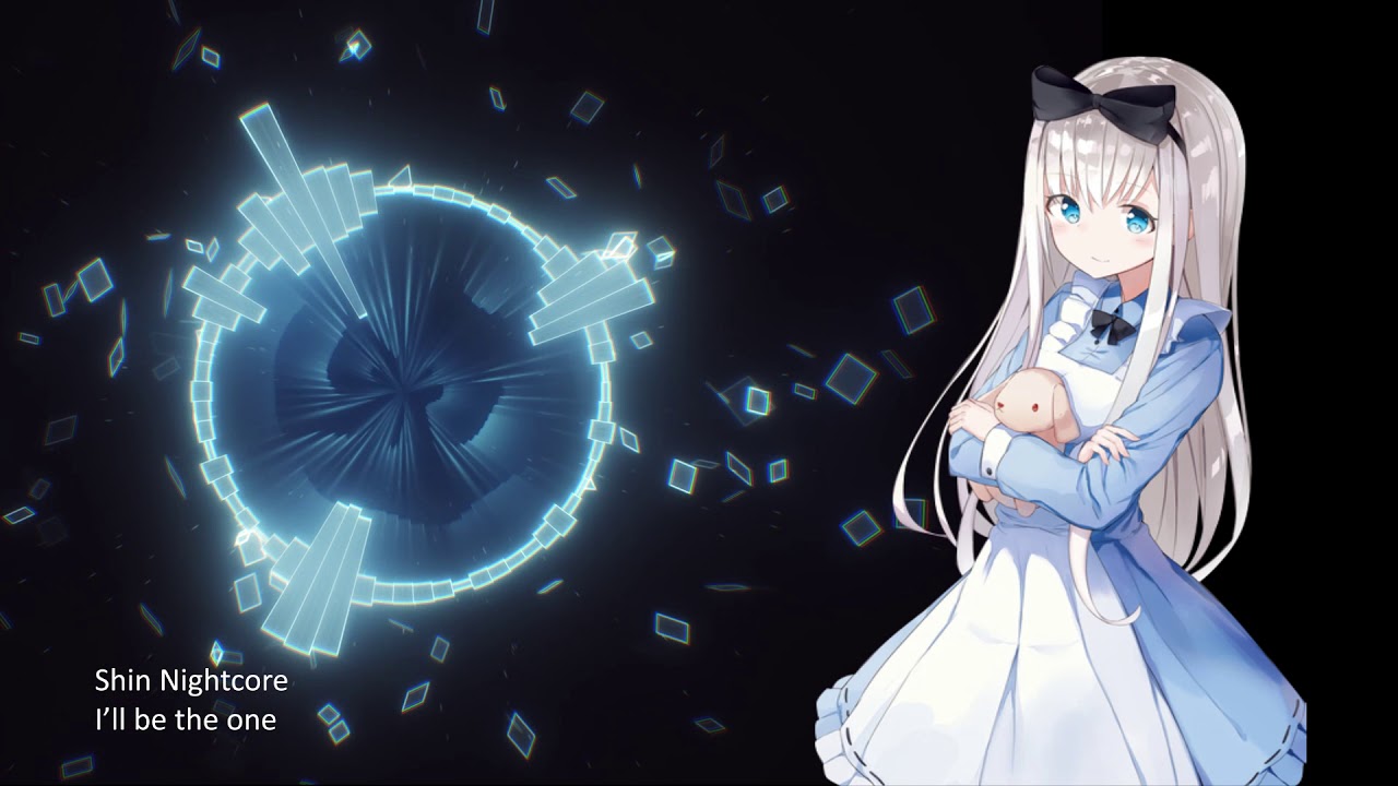 Nightcore I’ll be the one