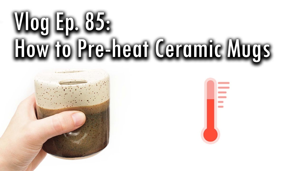 How to Pre-heat Ceramic Mugs (and why!) | Thermodynamic Properties | Ceramic Art Vlog | Ep 85