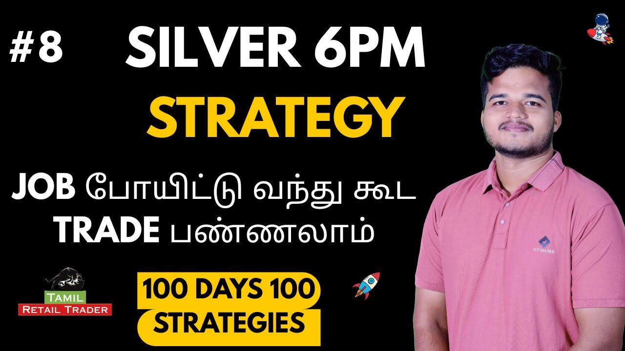 Silver 6 pm Strategy | 100 DAYS 100 STRATEGIES | Tamil Retail Trader - Share Market