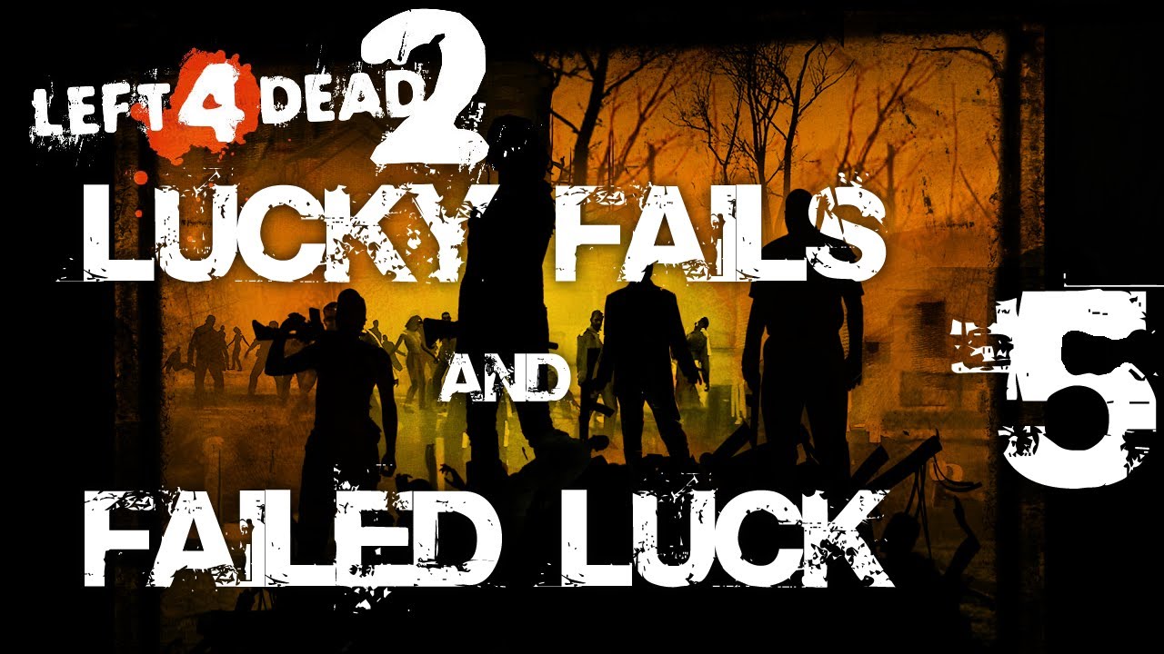 Left 4 Dead 2 Lucky Fails & Failed Luck 5