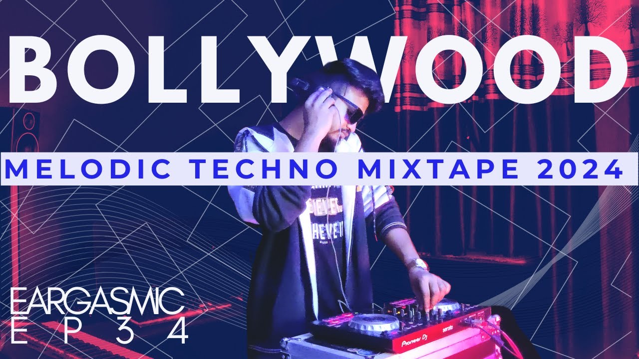 Bollywood Melodic Techno MIXTAPE 2024 EARGASMIC EP34@anyma_ofc @ARTBAT @debb @DJShadowDubai