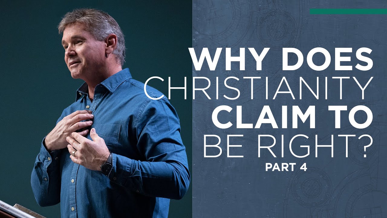 Why Does Christianity Claim To Be Right? (Part 4)