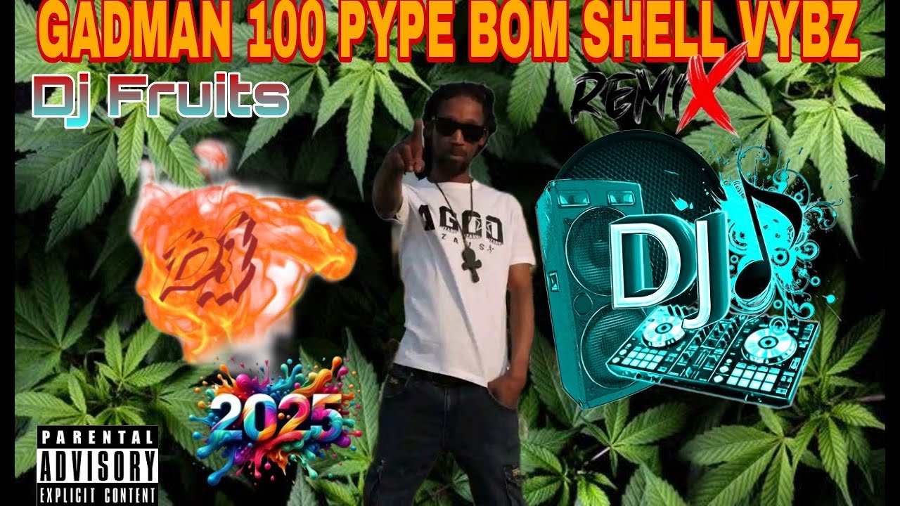 @GADMAN 100 PYPE BOM SHELL VYBZ X @DjFruits  Fruits 2025 PROMO