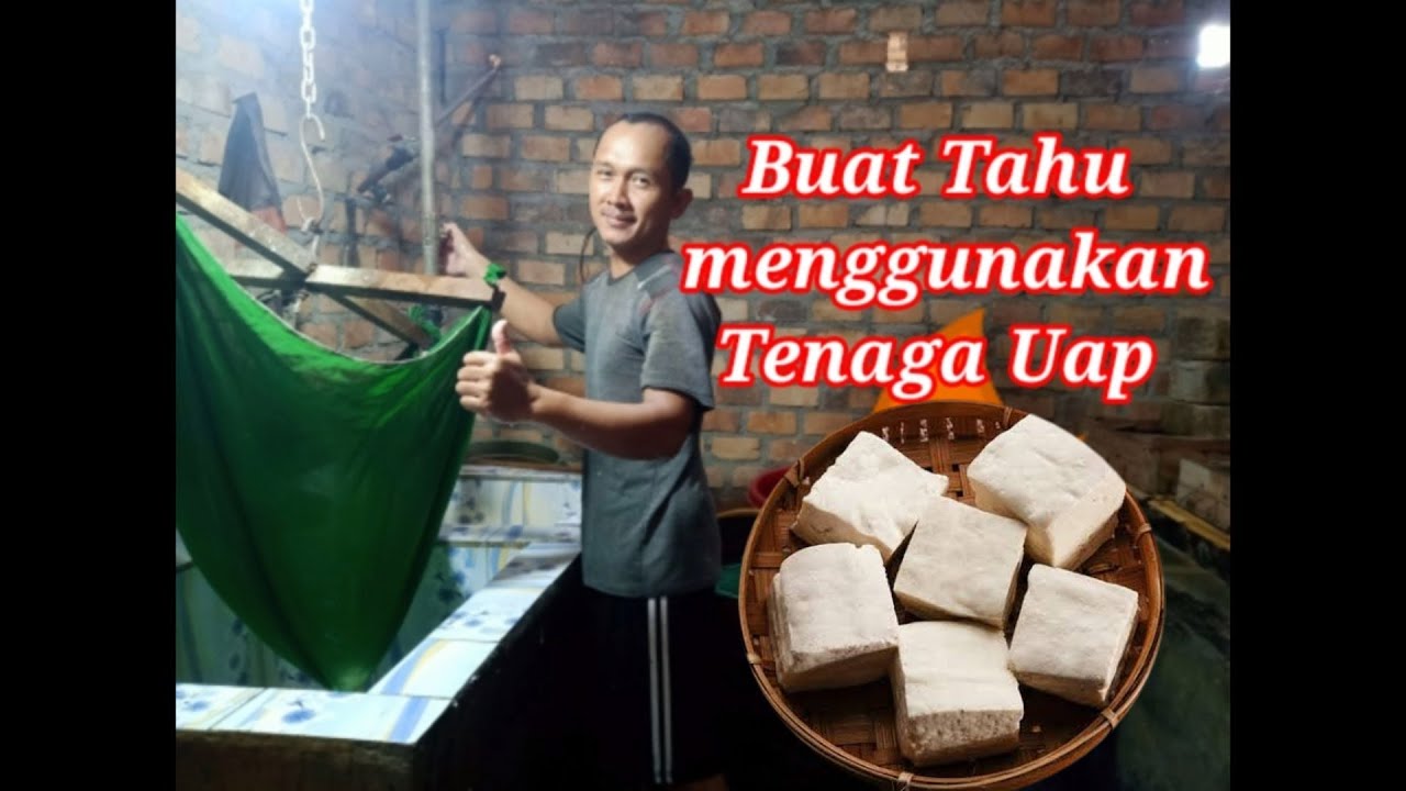 MEMBUAT TAHU DENGAN TENAGA UAP