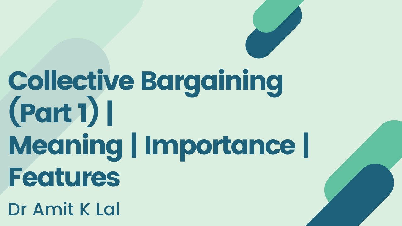 Collective Bargaining (Part 1) | Meaning | Importance | Features