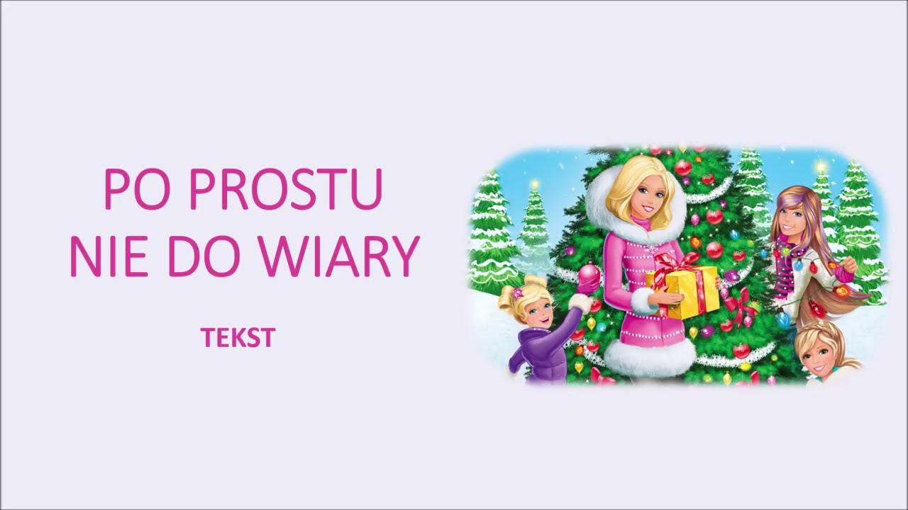 Po prostu nie do wiary - Barbie: Idealne święta (2011) tekst