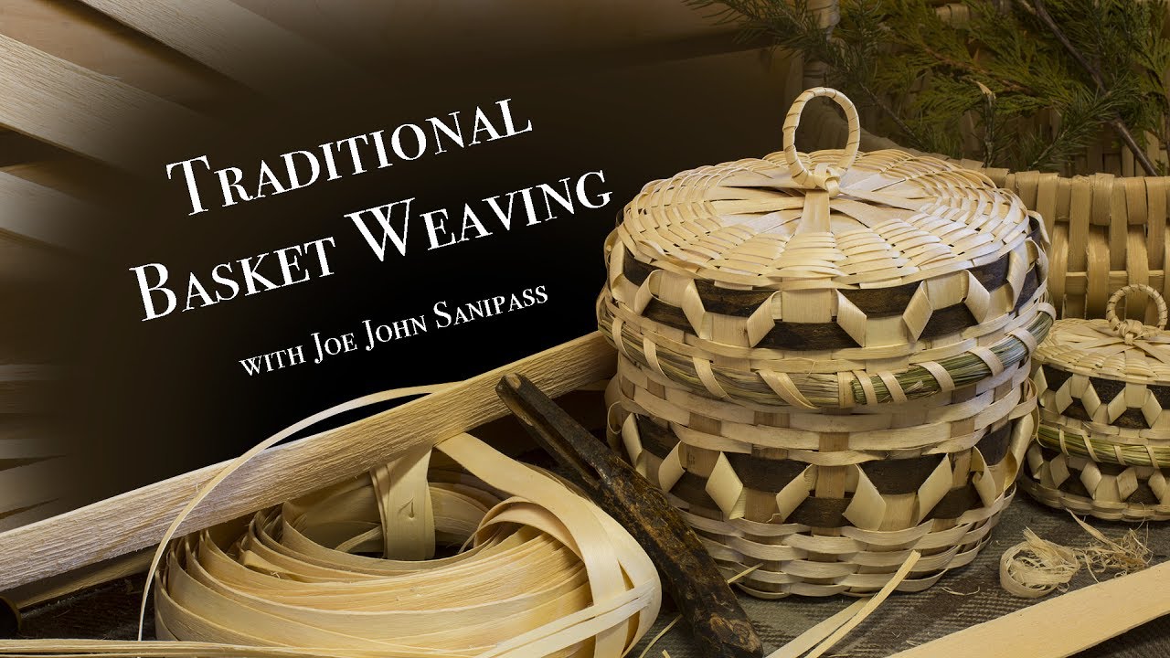 Traditional Native Basket Weaving with Joe John Sanipass