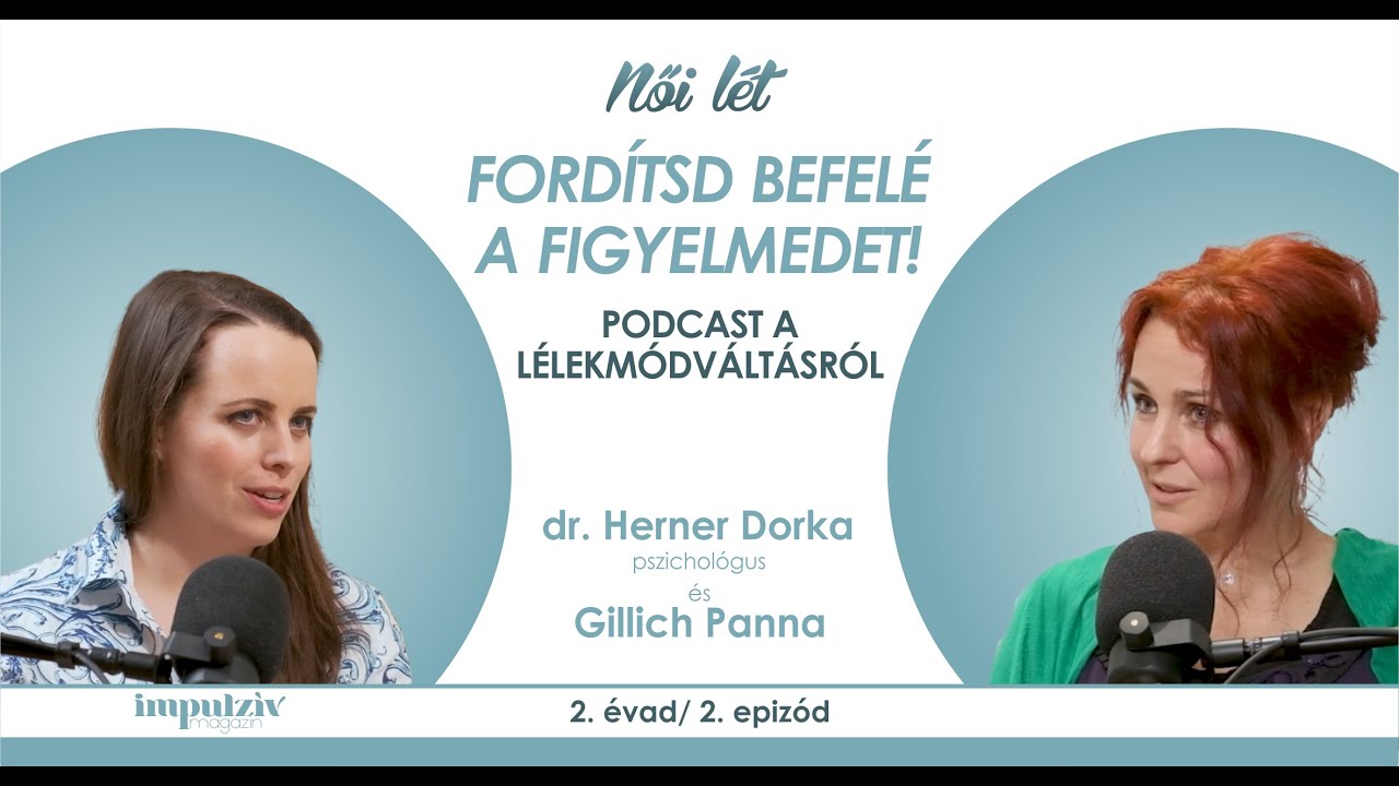 Női Lét a lélekmódváltásról Herner Dorkával: Fordítsd befelé a figyelmedet!