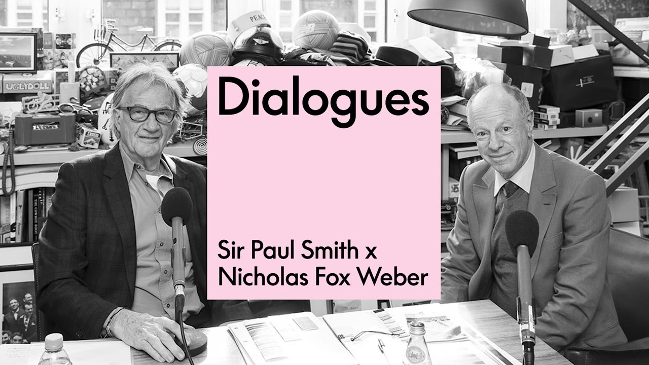 Sir Paul Smith and Nicholas Fox Weber | S1, E7 | DIALOGUES