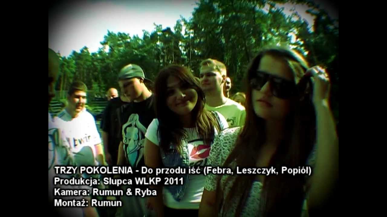 TRZY POKOLENIA - Do przodu iść (Febra, Leszczyk, Popiół)