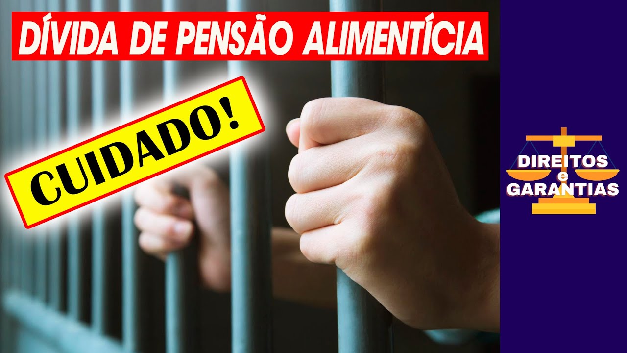 DÍVIDA DE PENSÃO ALIMENTÍCIA | ENTENDA COMO FUNCIONA A PRISÃO CIVIL DO DEVEDOR DE ALIMENTOS