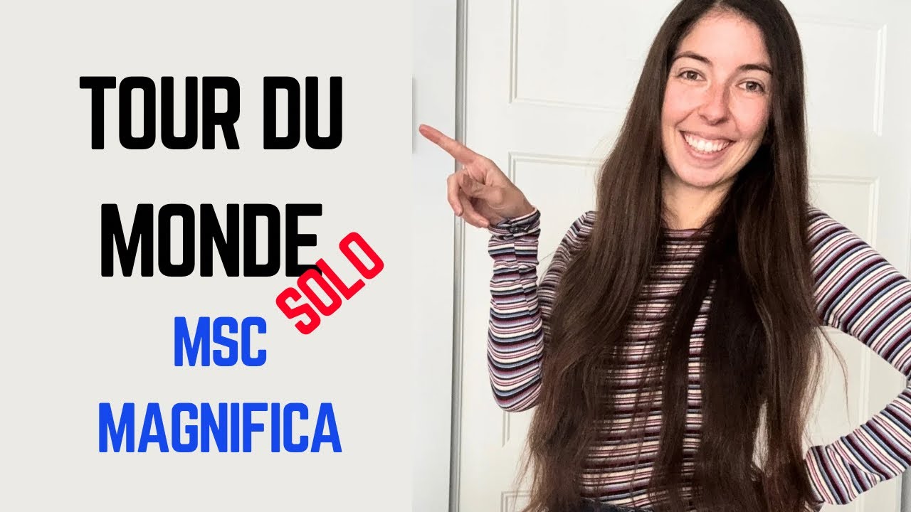 Je pars faire le tour du monde solo - MSC Magnifica