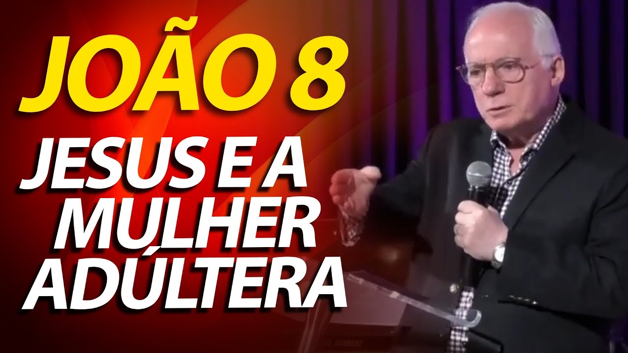 Pregação sobre a mulher adultera em João 8:1 a 11 | Pastor Paulo Seabra