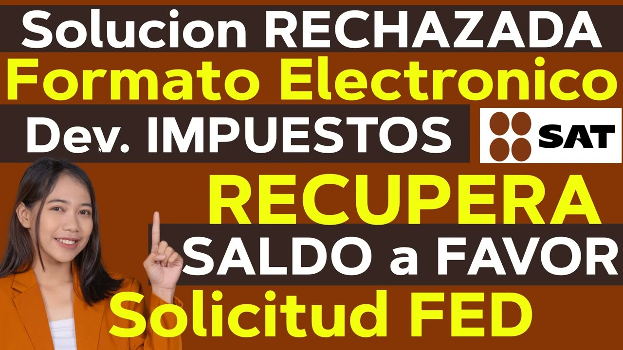 SOLUCION DEVOLUCION RECHAZADA SAT 2025 FORMATO ELECTRONICO DE DEVOLUCIONES RECUPERA SALDO A FAVOR