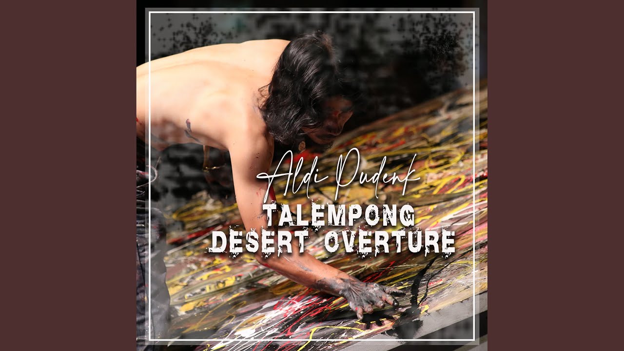 Talempong Desert Overture - Aldi Pudenk