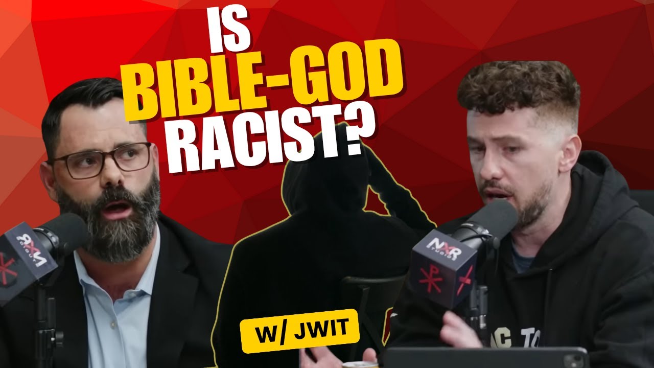 Is God as Racist as Some Christians? - with JWit