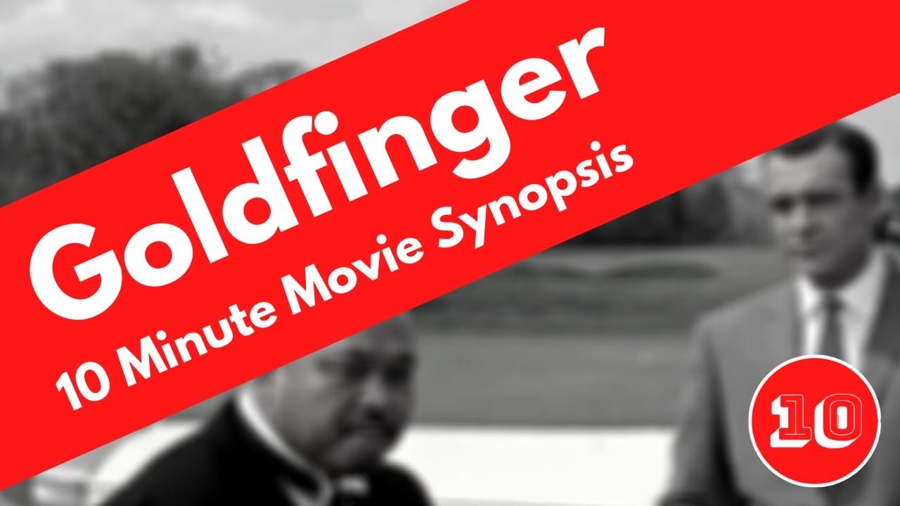 Goldfinger | 10 Minute Movie Summary