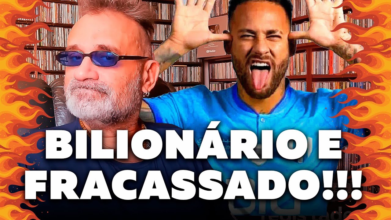 Neymar Jr. - Bilionário e Fracassado