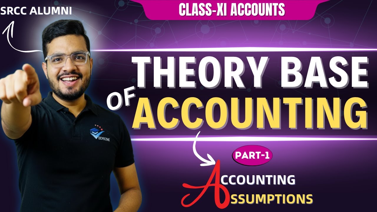 THEORY BASE OF ACCOUNTING-1 | CH-3 CLASS 11 ACCOUNTS | ACCOUNTING PRINCIPLES & ASSUMPTIONS | VIDYAM