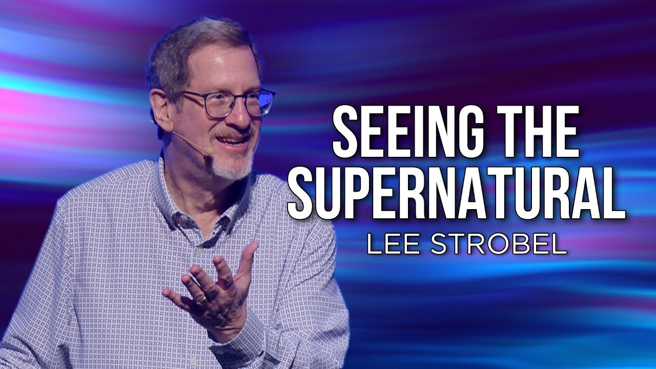 Seeing the Supernatural | Lee Strobel | First Assembly of God