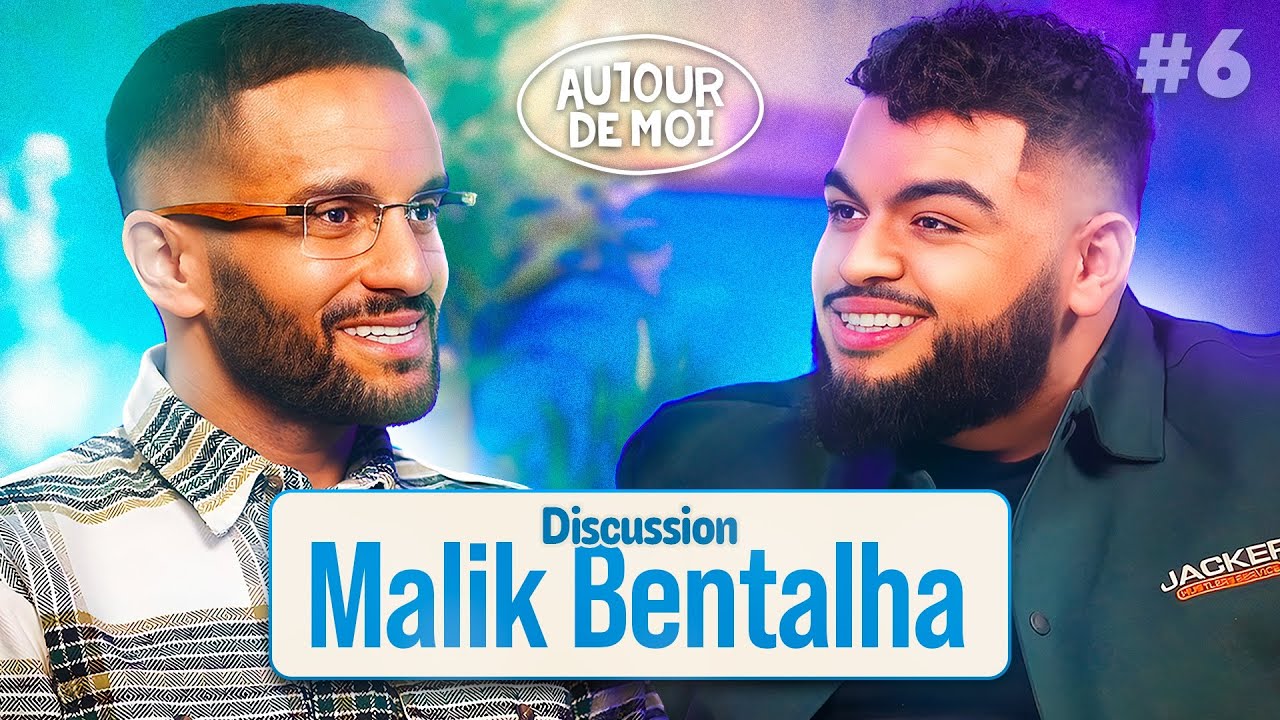AUTOUR DE MOI #6 : MALIK BENTALHA