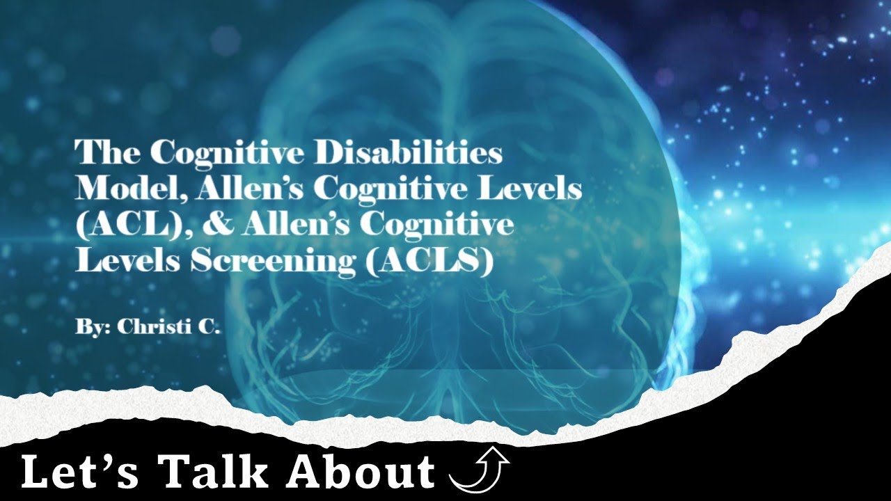 The Cognitive Disabilities Model, Allen's Cognitive Levels, and Allen's Cognitive Levels Screen