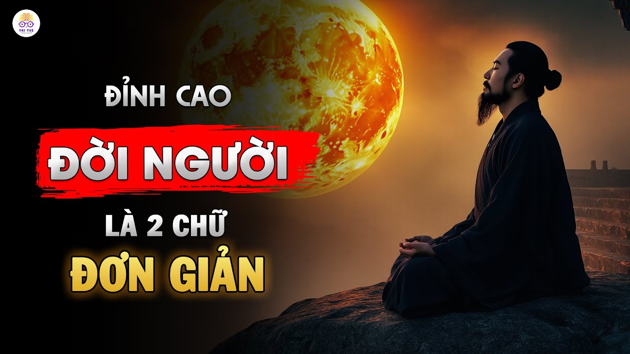 Người Càng Đơn Giản, Càng Dễ Chạm Tới Đỉnh Cao Cuộc Đời