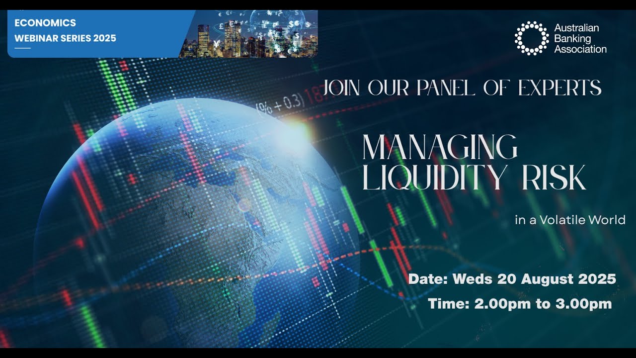 ABA Economics Webinar Series – Managing Liquidity risk in an uncertain and volatile world