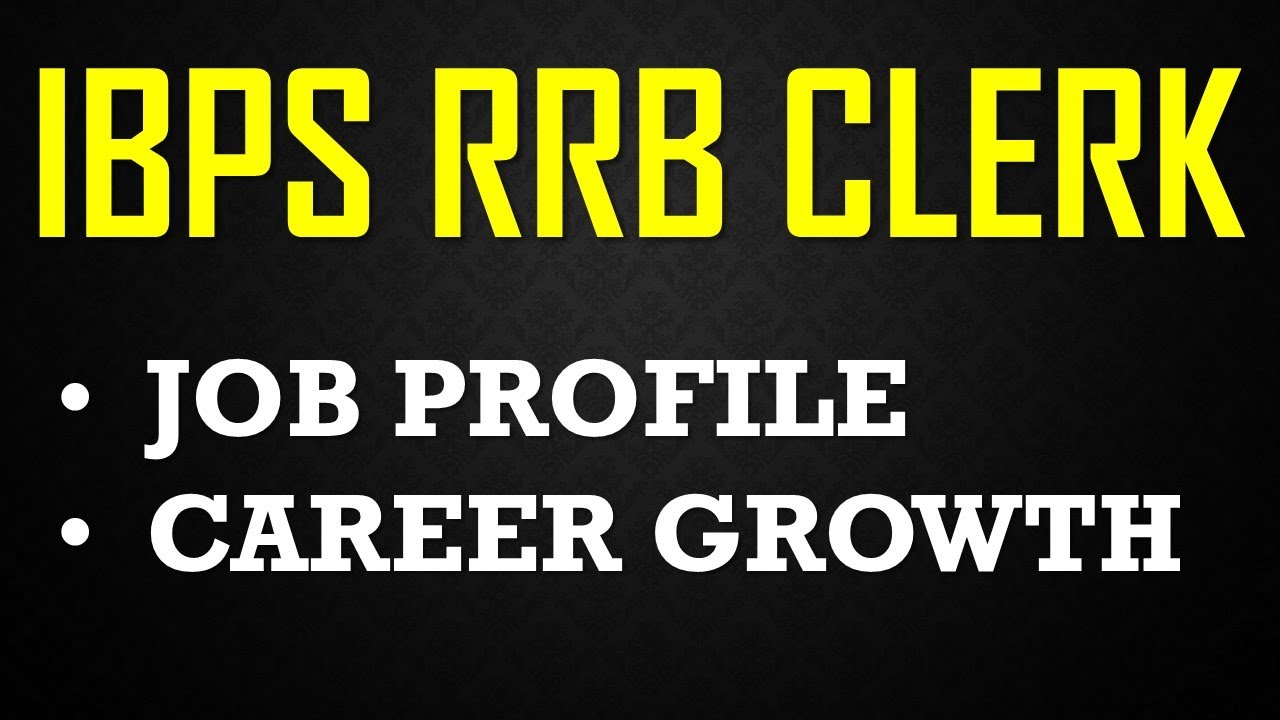 IBPS RRB CLERK 2020 || JOB PROFILE & CAREER GROWTH