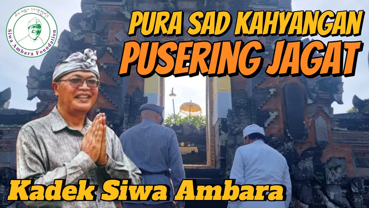 Pura Sad Kahyangan Puser Ing Jagat - Pejeng, Tampaksiring, Gianyar / Kadek Siwa Ambara Channel