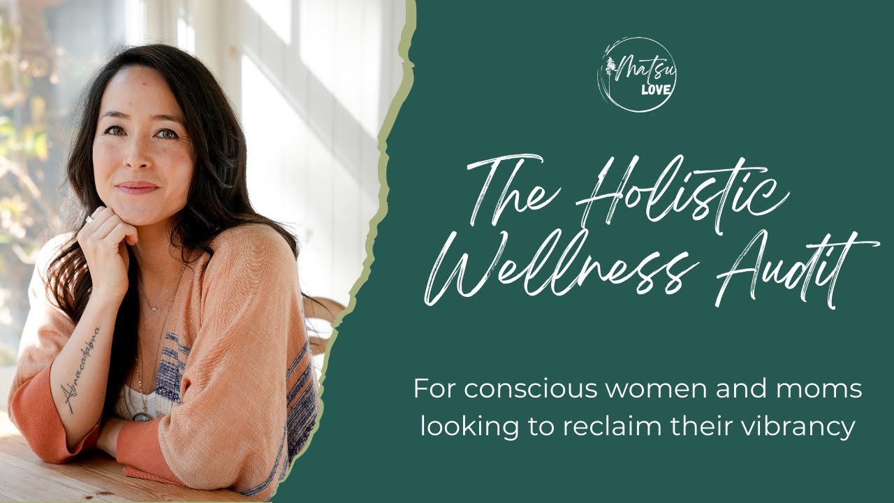 The Holistic Wellness Audit: For conscious women and moms looking to reclaim their vibrancy.