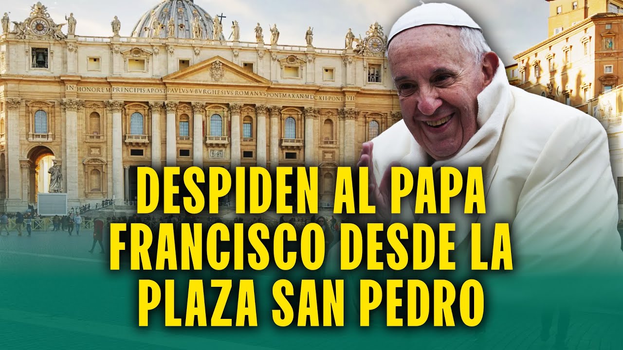 VATICANO EN VIVO: FIELES DESPIDEN AL PAPA FRANCISCO DESDE LA PLAZA DE SAN PEDRO