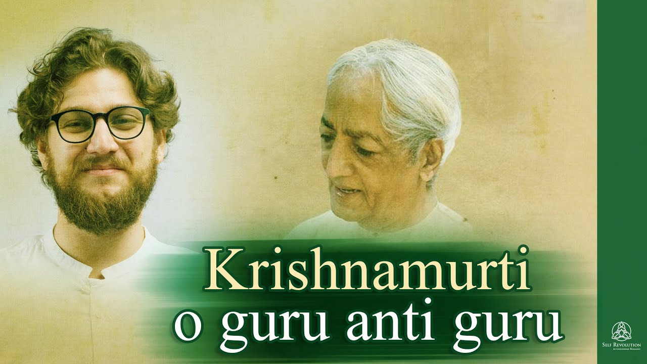KRISHNAMURTI: O GURU ANTI GURU