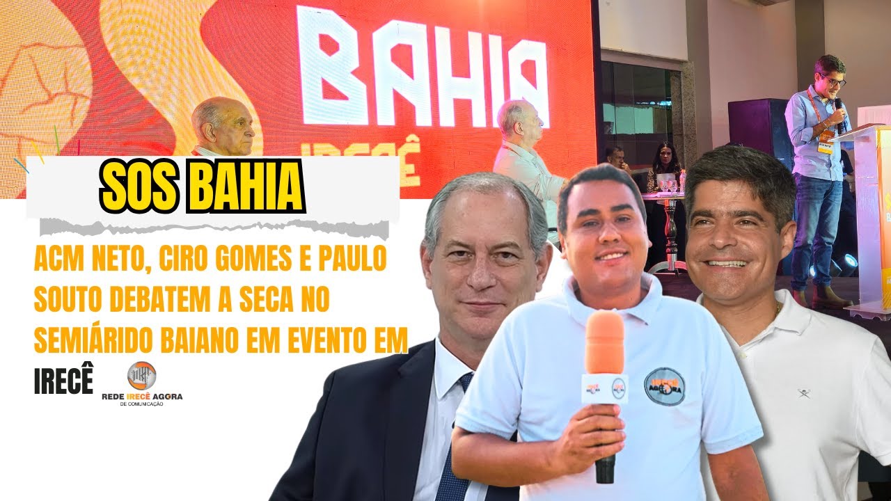 Equipe do Irecê Agora acompanha seminário SOS Bahia e entrevista ACM Neto e Ciro Gomes